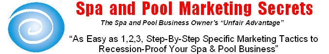 Spa and Pool Marketing Secrets - the Spa Pool Business Owners Unfair Advantage. Specific tactics to recession proof your spa and pool business in New Zealand and Australia.